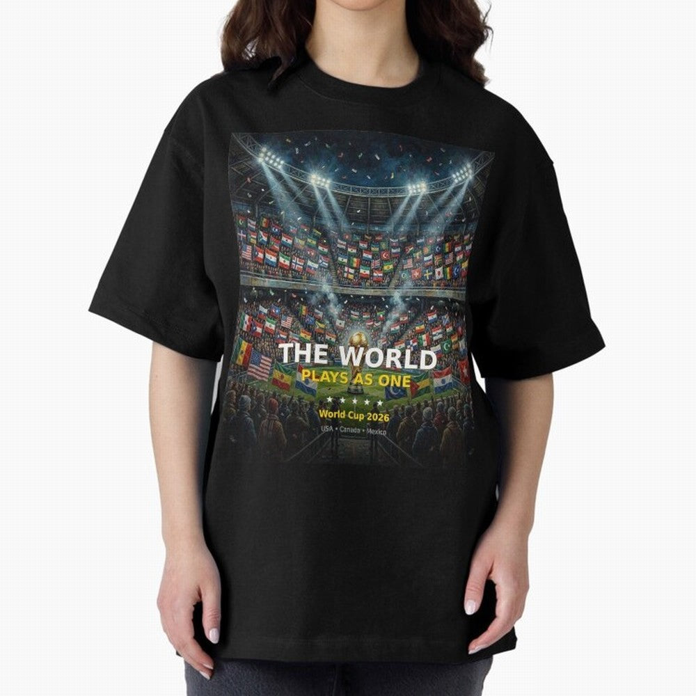The World Plays As One - World Cup 2026 Soccer Fan Tee Oversized T-Shirt Bring Trophy Dreams to FIFA World Cup 2026 Group Stage Made for Neymar, France Energy, Champion Mindset, Group Stage Buzz, Knockout Tension and Passionate Fan Culture; Ideal