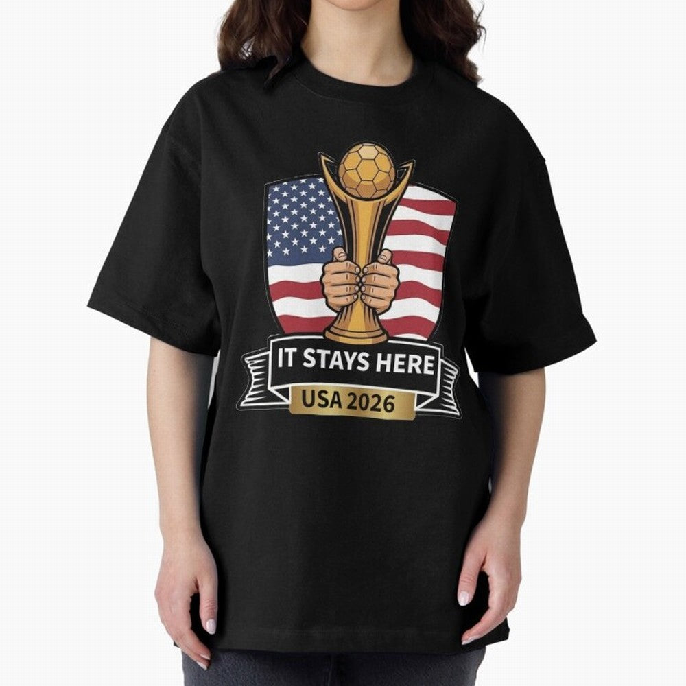 USA 2026 World Cup - It Stays Here Oversized T-Shirt Celebrate the Road through FIFA World Cup 2026 Spirit, Driven by Portugal, Cristiano Ronaldo, Classic Soccer Heritage, Championship Pressure, Fan Loyalty and International Pride; Great for