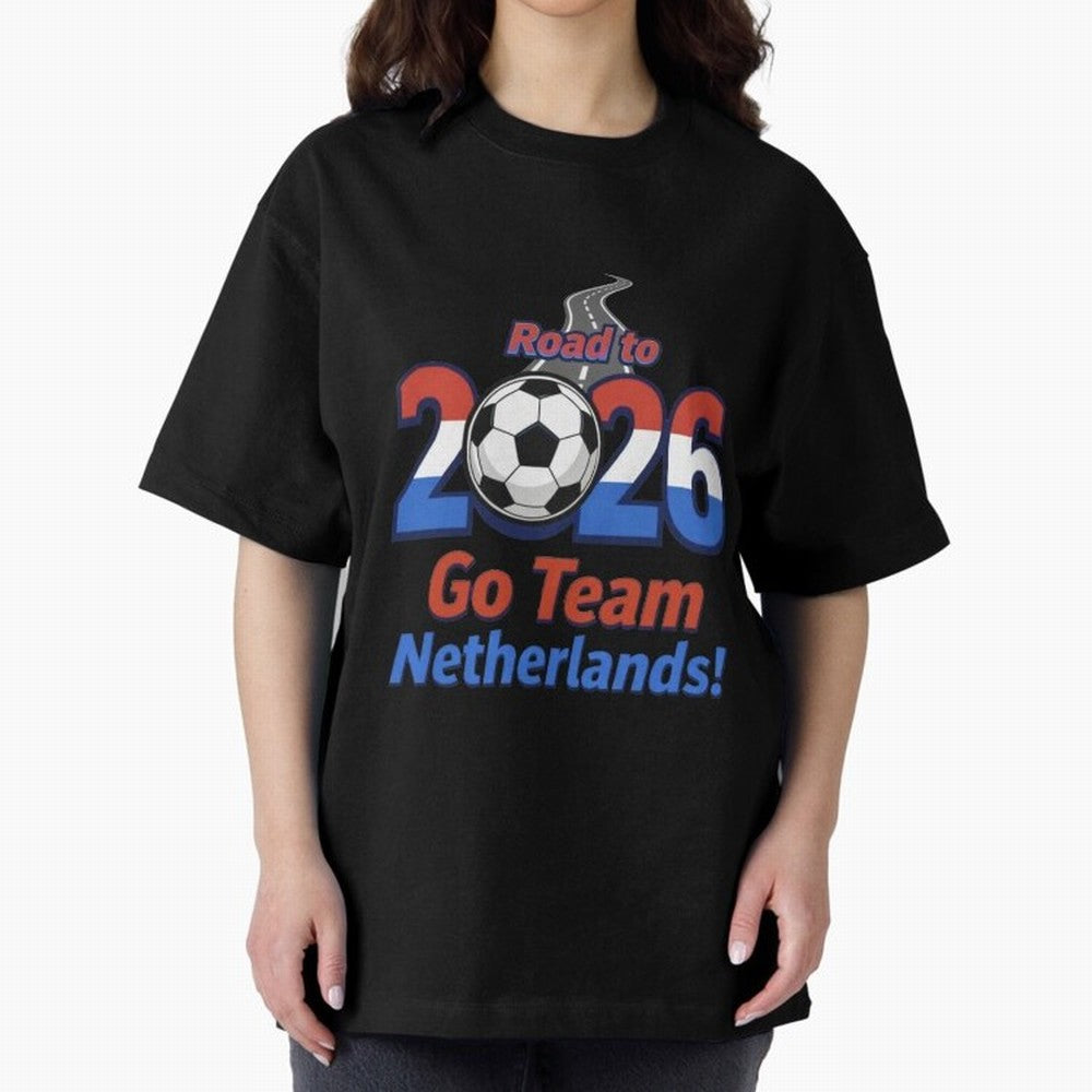 Road to 2026 Netherlands Football - Go Team Holland Soccer Oversized T-Shirt Experience Match Day Hype around FIFA World Cup 2026 Group Stage, Messi, Neymar and Mbappe, Germany, Sports Nostalgia, International Competition, Famous Players and