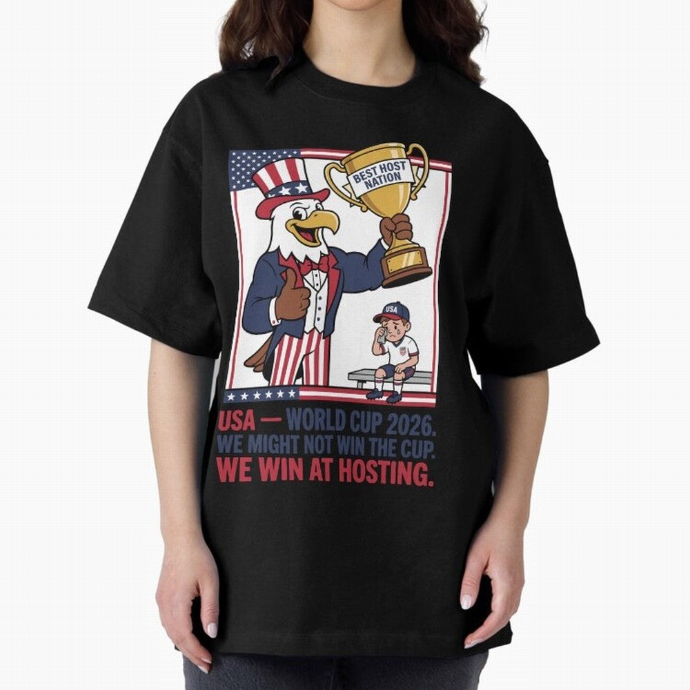 We Might Not Win the Cup We Win at Hosting V3 Oversized T-Shirt Feel the Heartbeat of Global Football Passion for FIFA World Cup 2026 USA Canada Mexico, Made for Mbappe and Neymar, France, Goal Celebration Energy, Supporter Heritage, Football Icons