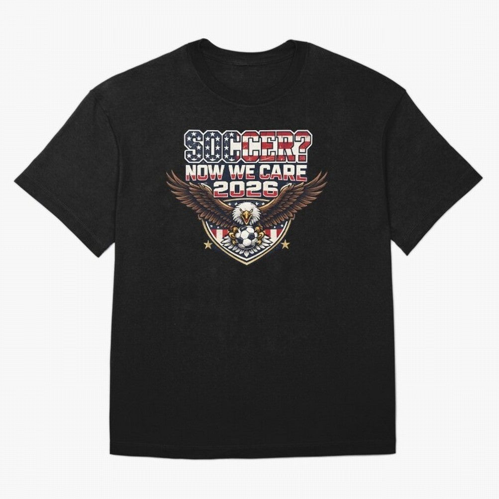 Soccer Now We Care 2026 USA Shirt Funny American Soccer Fan Patriotic World Football Design Oversized T-Shirt Bring World Football Passion into FIFA World Cup 2026 USA Canada Mexico for Fans of Neymar and Netherlands, Bringing Sports Nostalgia,