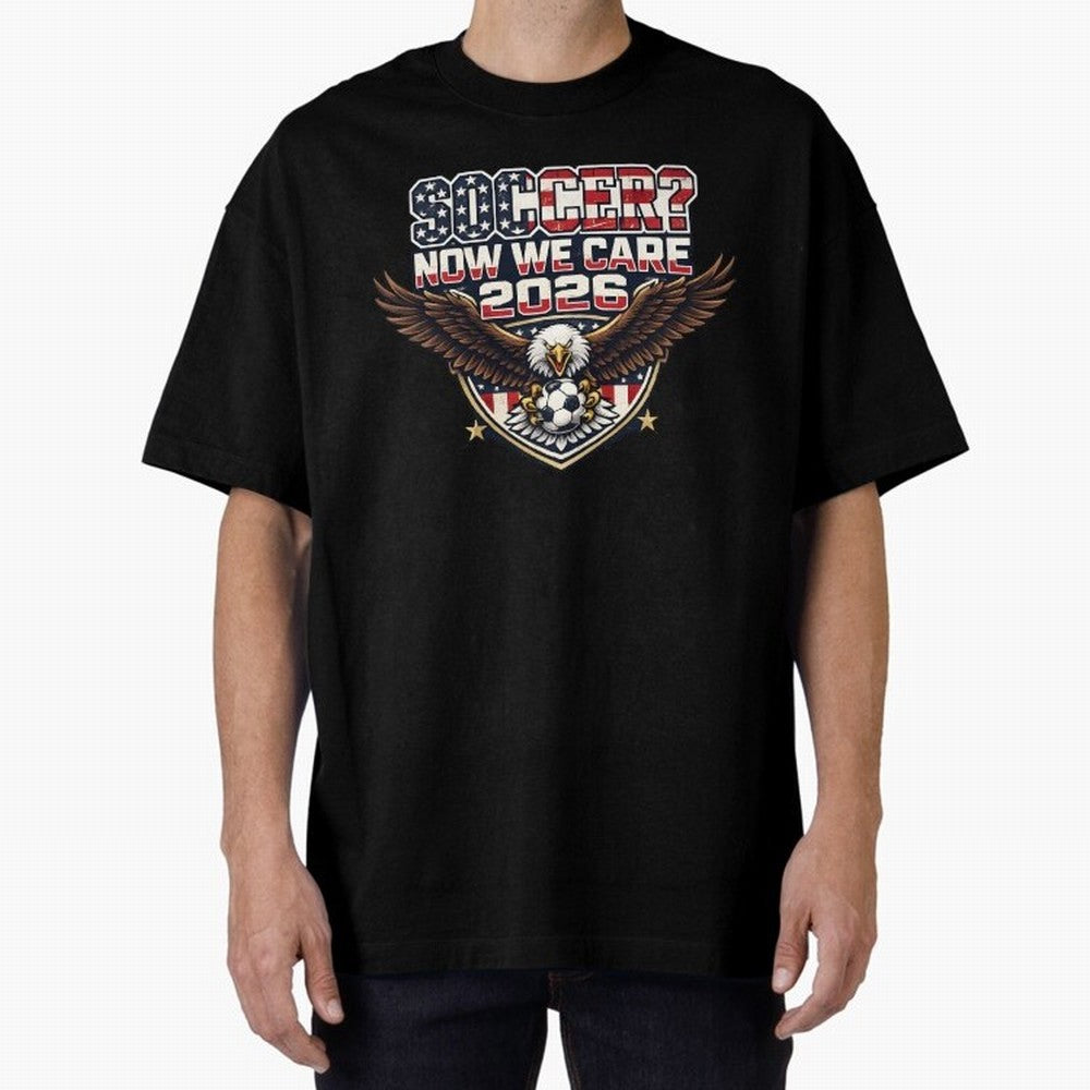 Soccer Now We Care 2026 USA Shirt Funny American Soccer Fan Patriotic World Football Design Oversized T-Shirt Bring World Football Passion into FIFA World Cup 2026 USA Canada Mexico for Fans of Neymar and Netherlands, Bringing Sports Nostalgia,