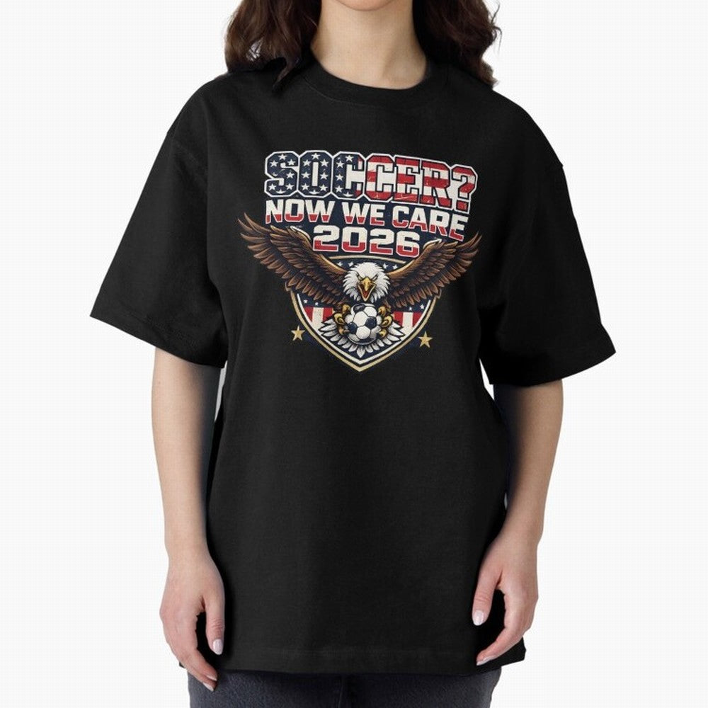 Soccer Now We Care 2026 USA Shirt Funny American Soccer Fan Patriotic World Football Design Oversized T-Shirt Bring World Football Passion into FIFA World Cup 2026 USA Canada Mexico for Fans of Neymar and Netherlands, Bringing Sports Nostalgia,