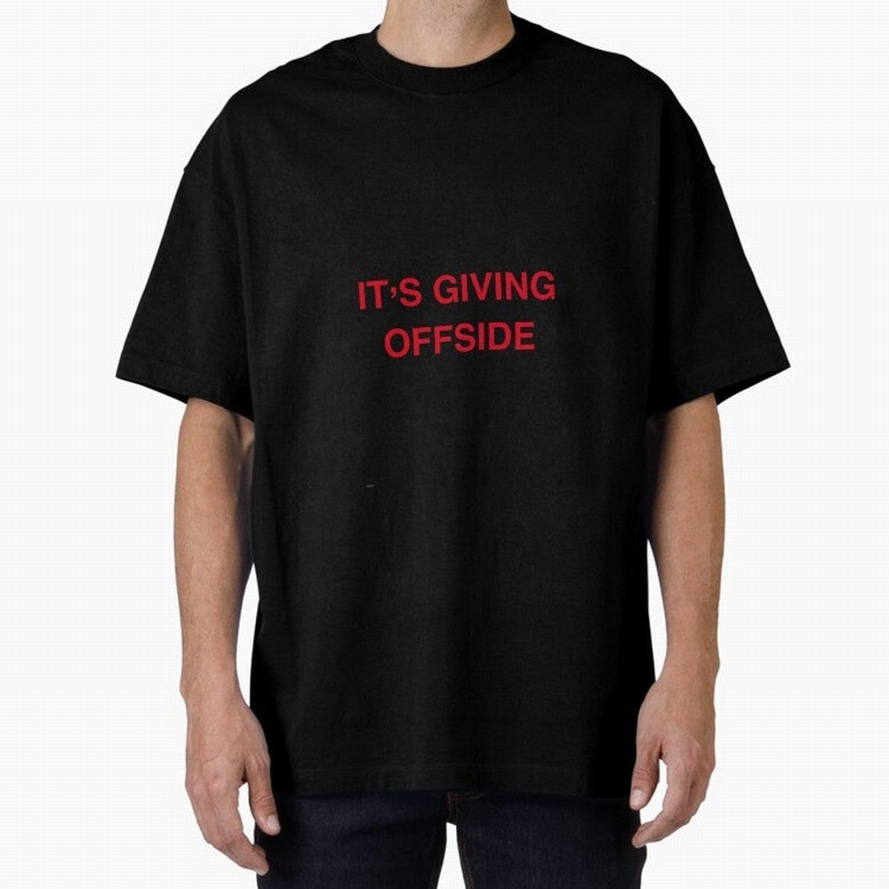 It¡¯s giving offside Oversized T-Shirt Feel the Heartbeat of Match Day Hype around FIFA World Cup 2026 USA Canada Mexico, Neymar, England and Germany, Football Passion, Legendary Performances, Festival Vibes and Supporter Community; Ideal for Fans