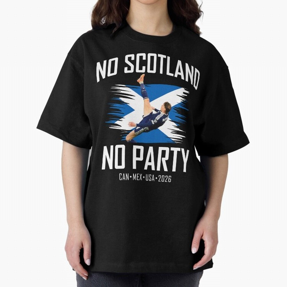 No Scotland No Party McTominay Oversized T-Shirt Stand with Match Day Hype around FIFA World Cup 2026 USA Canada Mexico, Neymar, Haaland and Cristiano Ronaldo, Netherlands, Supporter Pride, Iconic Celebrations, Legendary Names and Global Match Day