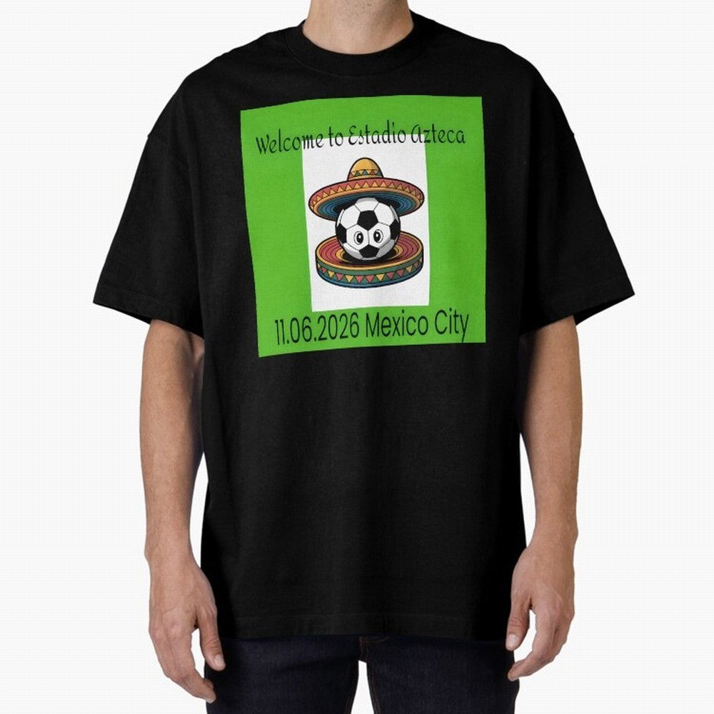 Welcome to Estadio Azteca Mexico City June 11, 2026 Oversized T-Shirt Upgrade FIFA World Cup 2026 USA Canada Mexico Spirit, Filled with France and Portugal, Haaland, Supporter Pride, Iconic Celebrations, Legendary Names and Global Match Day Energy;