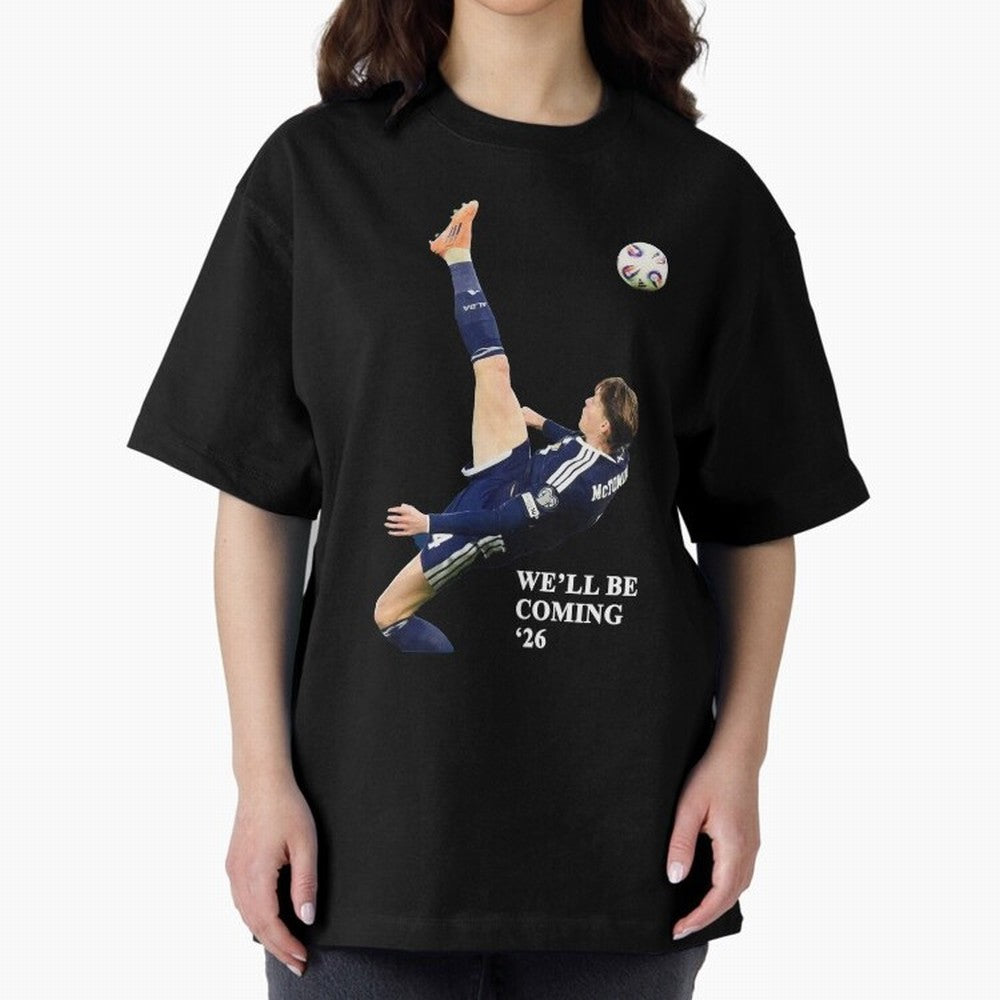 Scotland We'll Be Coming 26 WC Oversized T-Shirt Celebrate Supporters United by FIFA World Cup 2026 Group Stage Built around Cristiano Ronaldo, Argentina, France and Brazil Energy, Match Day Excitement, Supporter Culture, Golden Goals and Global