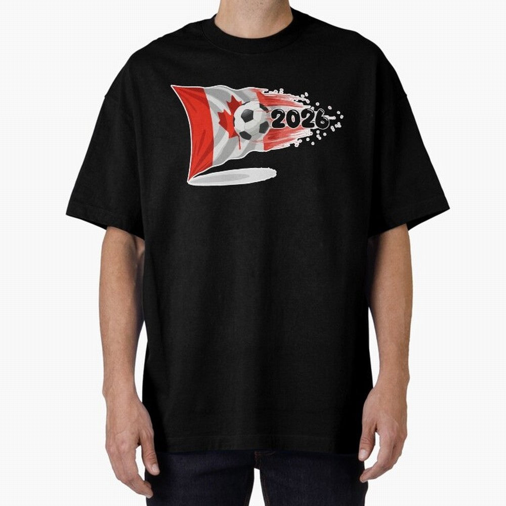 2026 Soccer World Cup Canada Flag T-Shirt | Dynamic Football Fan Tee Oversized T-Shirt Stand with Match Day Hype around FIFA World Cup 2026 Group Stage, Neymar, Haaland and Cristiano Ronaldo, France and Portugal, Champion Mindset, Group Stage Buzz,